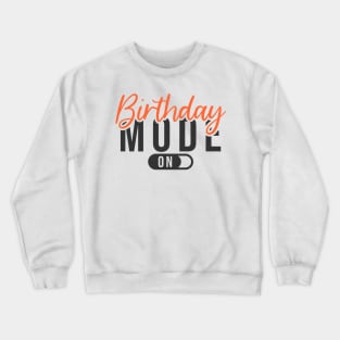 Birthday mode on party Crewneck Sweatshirt